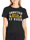 Addicted Metal Detectorist T-Shirt