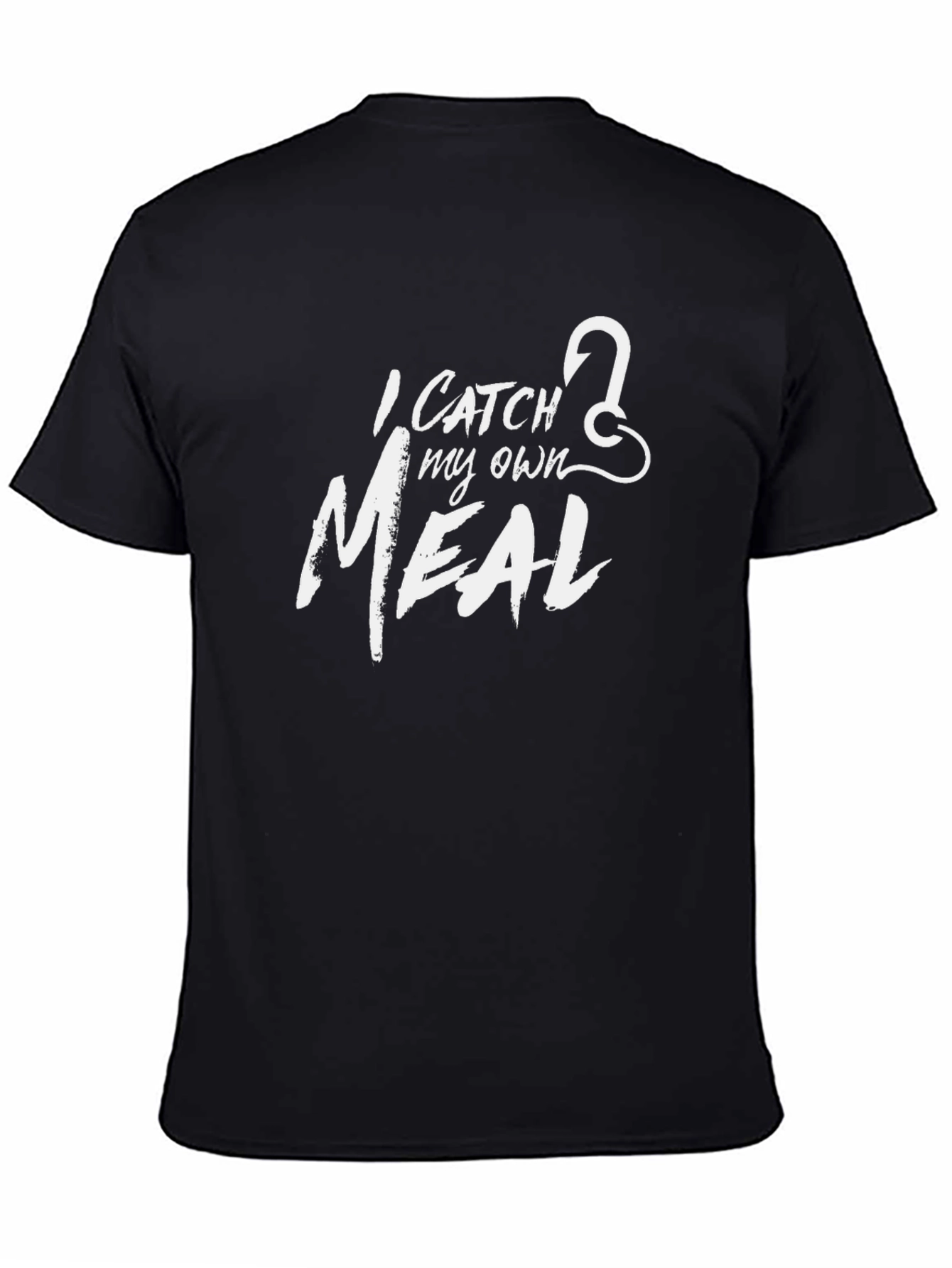 I Catch My Own Meal - Fishing T-Shirt