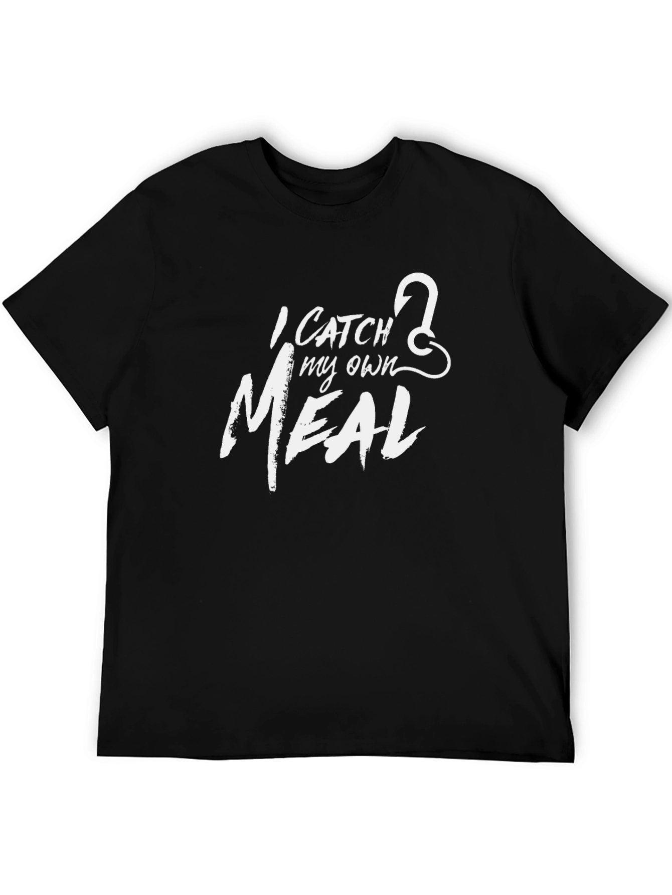 I Catch My Own Meal - Fishing T-Shirt
