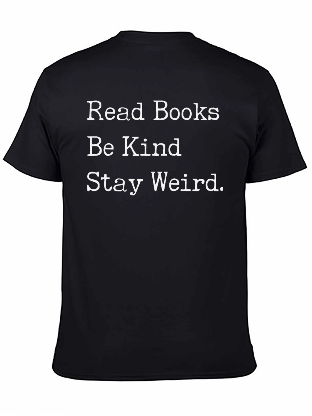 Read Books Be Kind Stay Weird Black T-Shirt