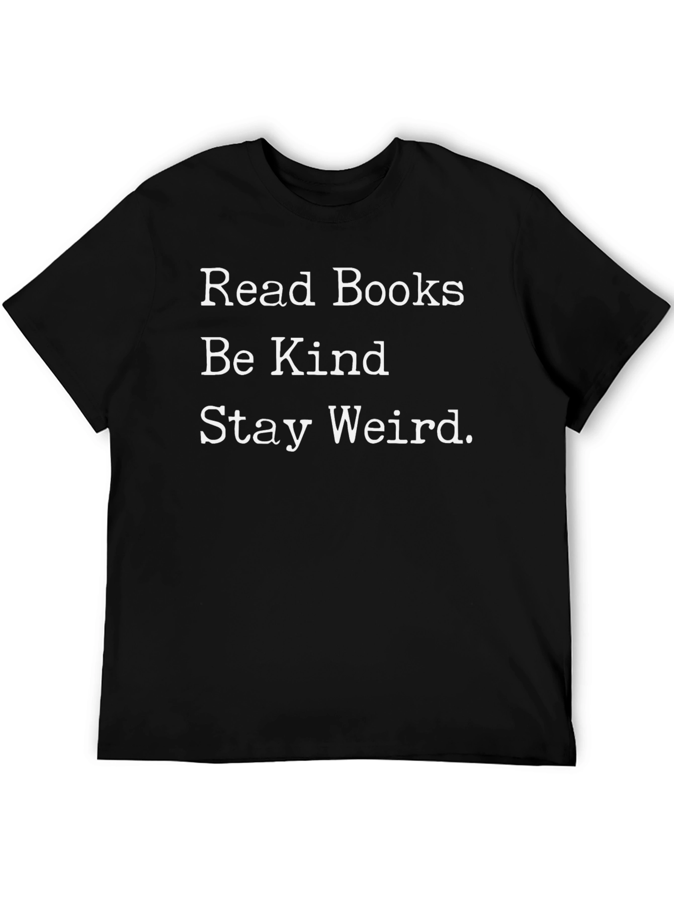 Read Books Be Kind Stay Weird Black T-Shirt