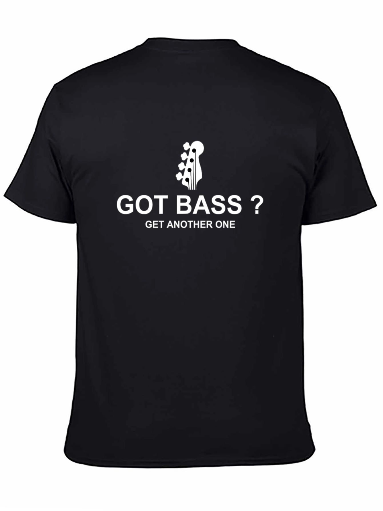 Got Bass? T-Shirt - Musician Humor Tee