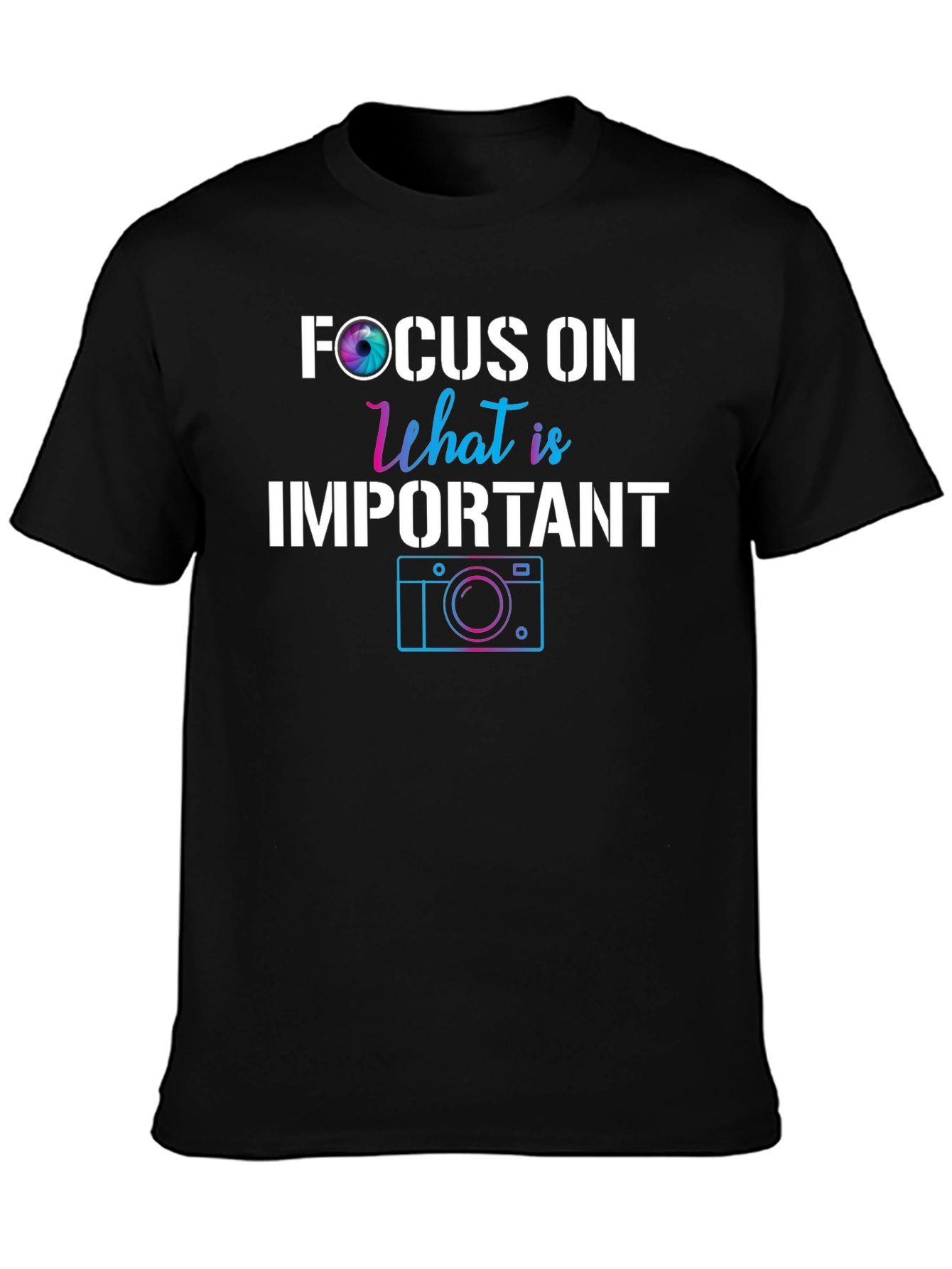 Focus On What is Important Camera T-Shirt