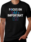 Focus On What is Important Camera T-Shirt