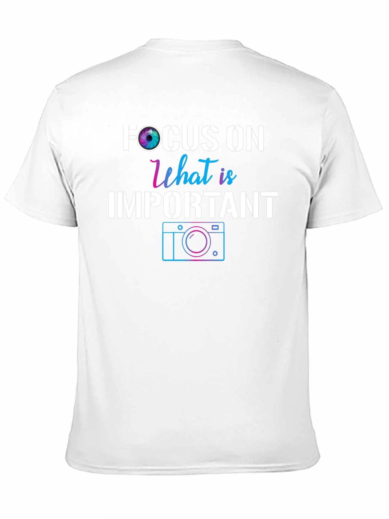 Focus On What is Important Camera T-Shirt