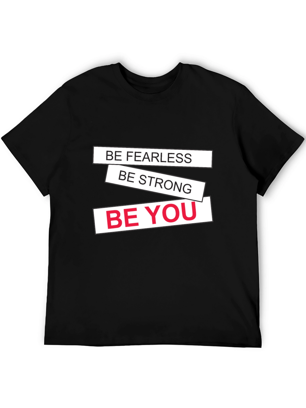 Motivational Black T-Shirt: Be Fearless Strong You