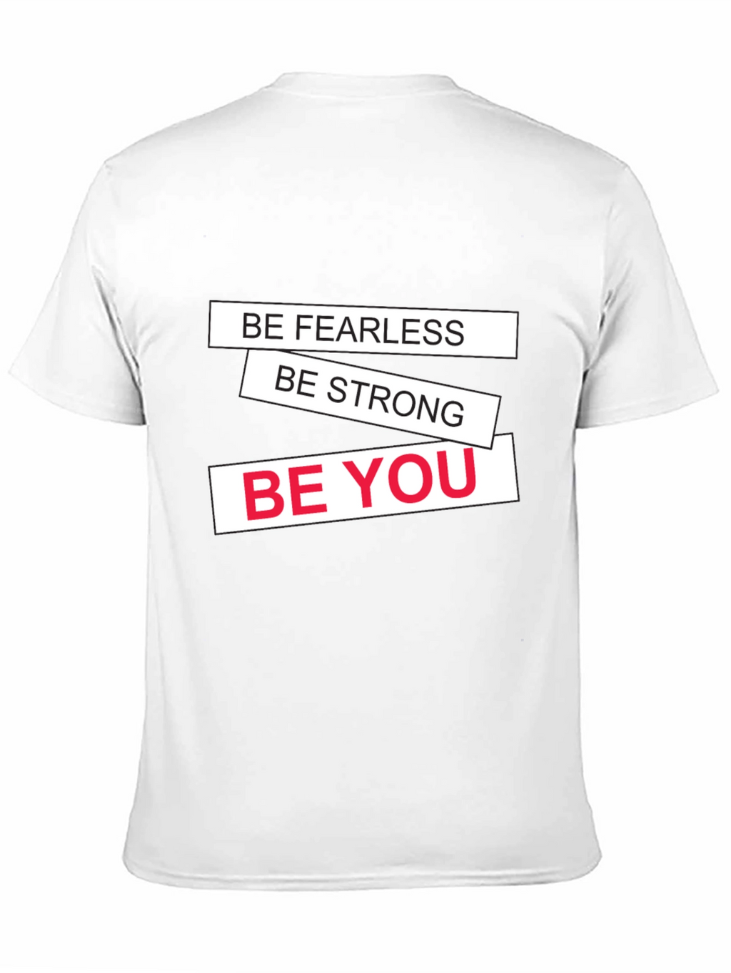 Motivational Black T-Shirt: Be Fearless Strong You