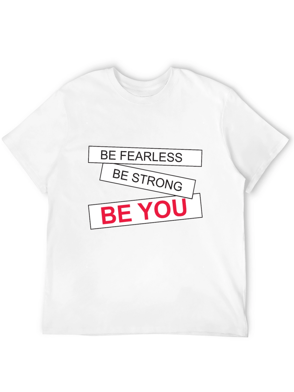 Motivational Black T-Shirt: Be Fearless Strong You