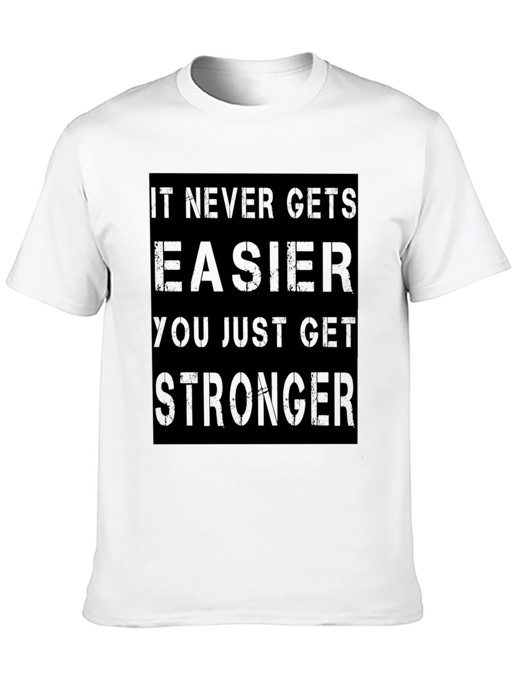 Motivational Graphic T-Shirt: Never Gets Easier