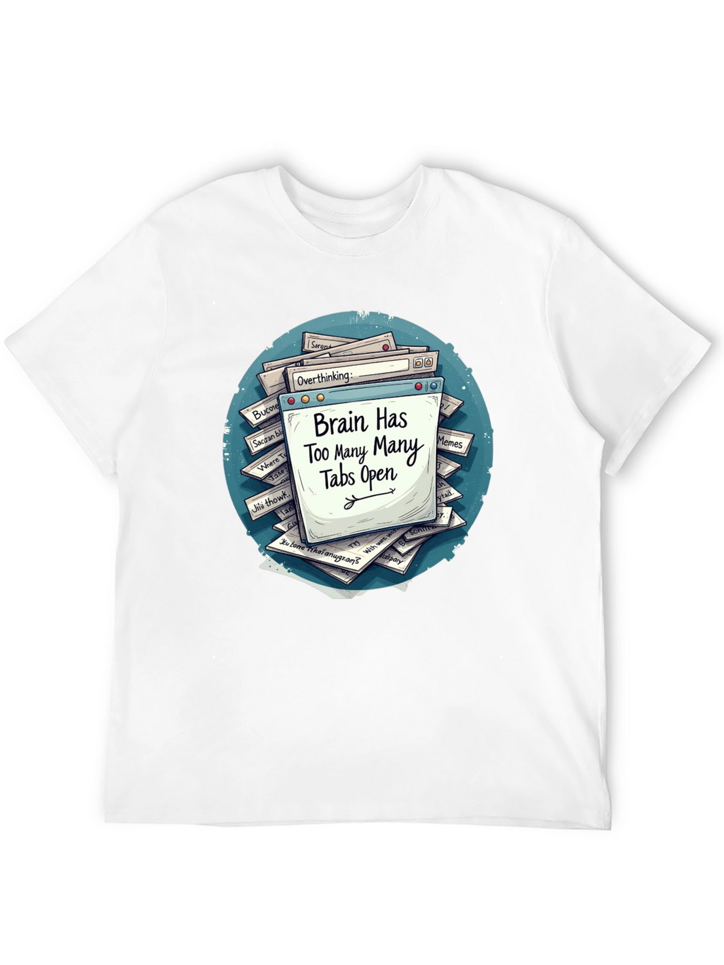 Brain Overload T-Shirt - Too Many Tabs Open