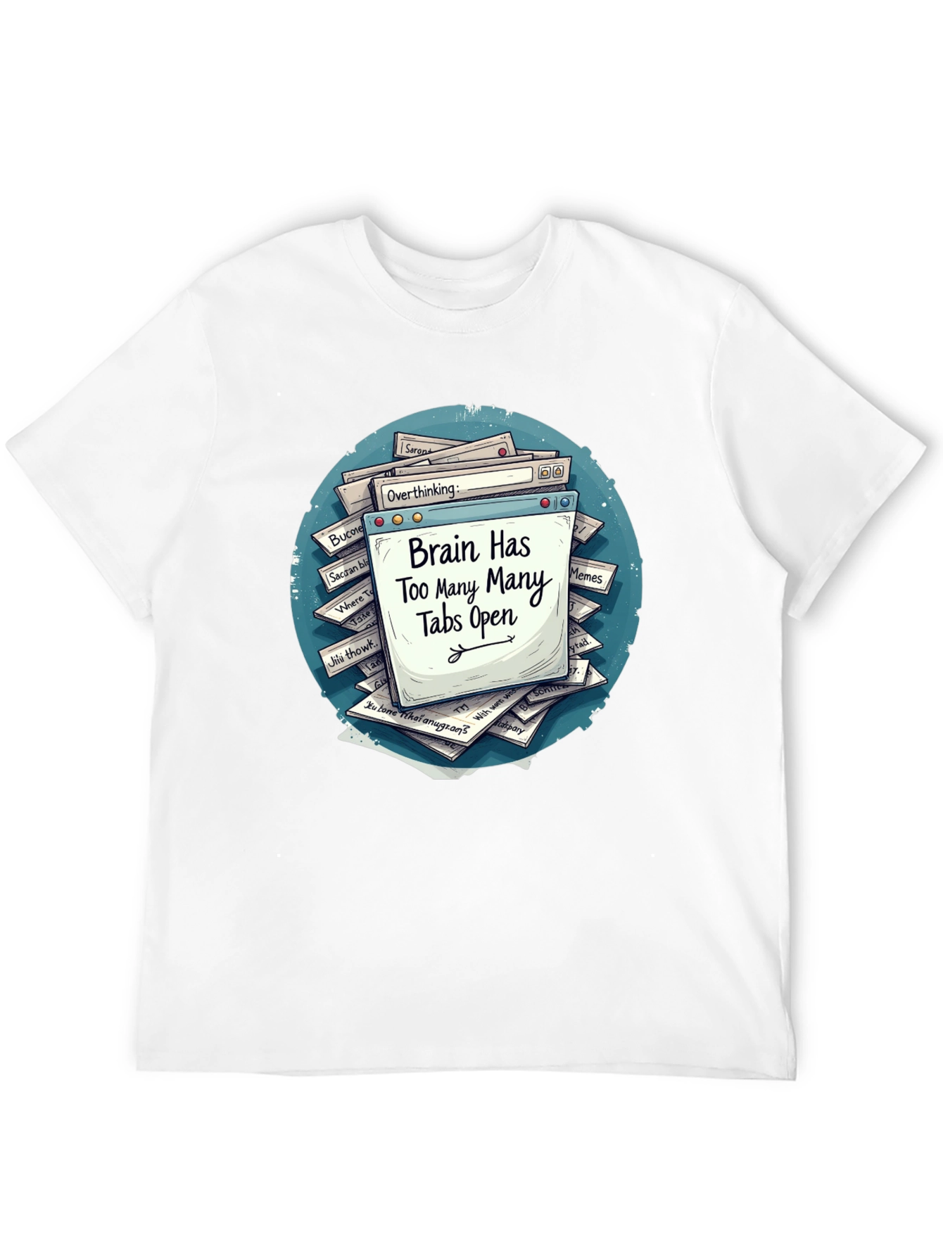 Brain Overload T-Shirt - Too Many Tabs Open