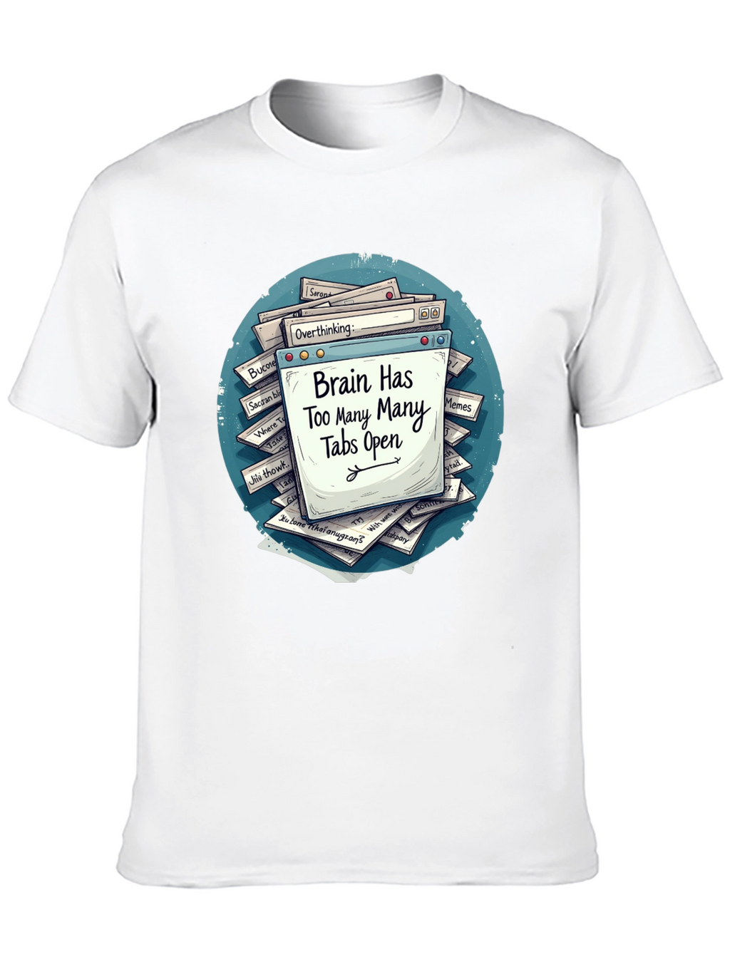 Brain Overload T-Shirt - Too Many Tabs Open
