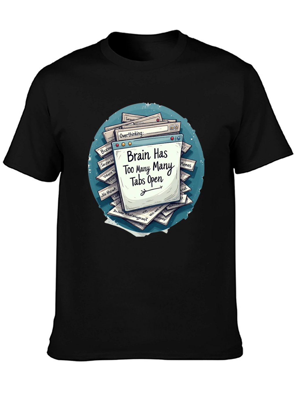 Brain Overload T-Shirt - Too Many Tabs Open