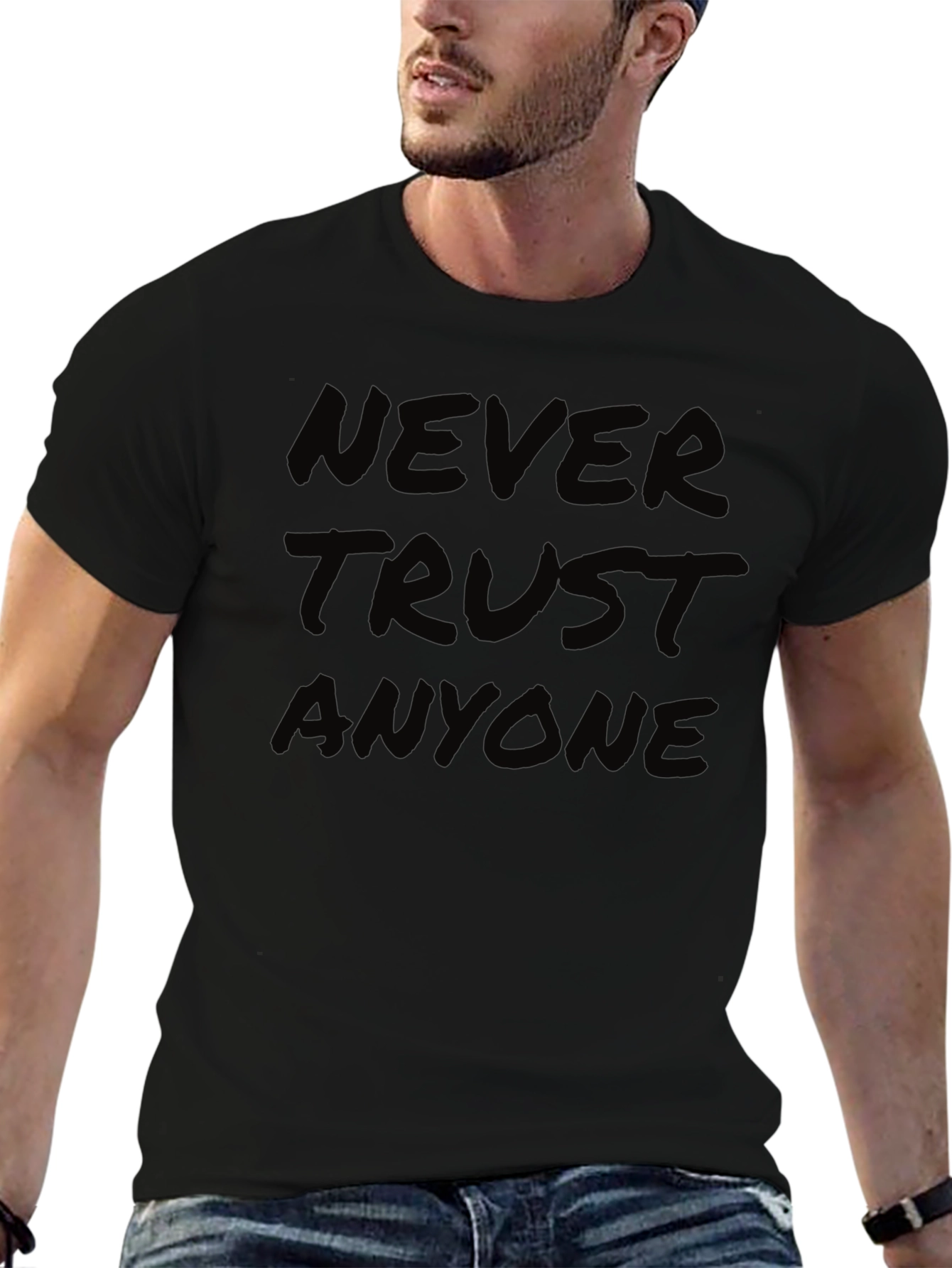 Never Trust Anyone T-Shirt - Bold Statement Tee