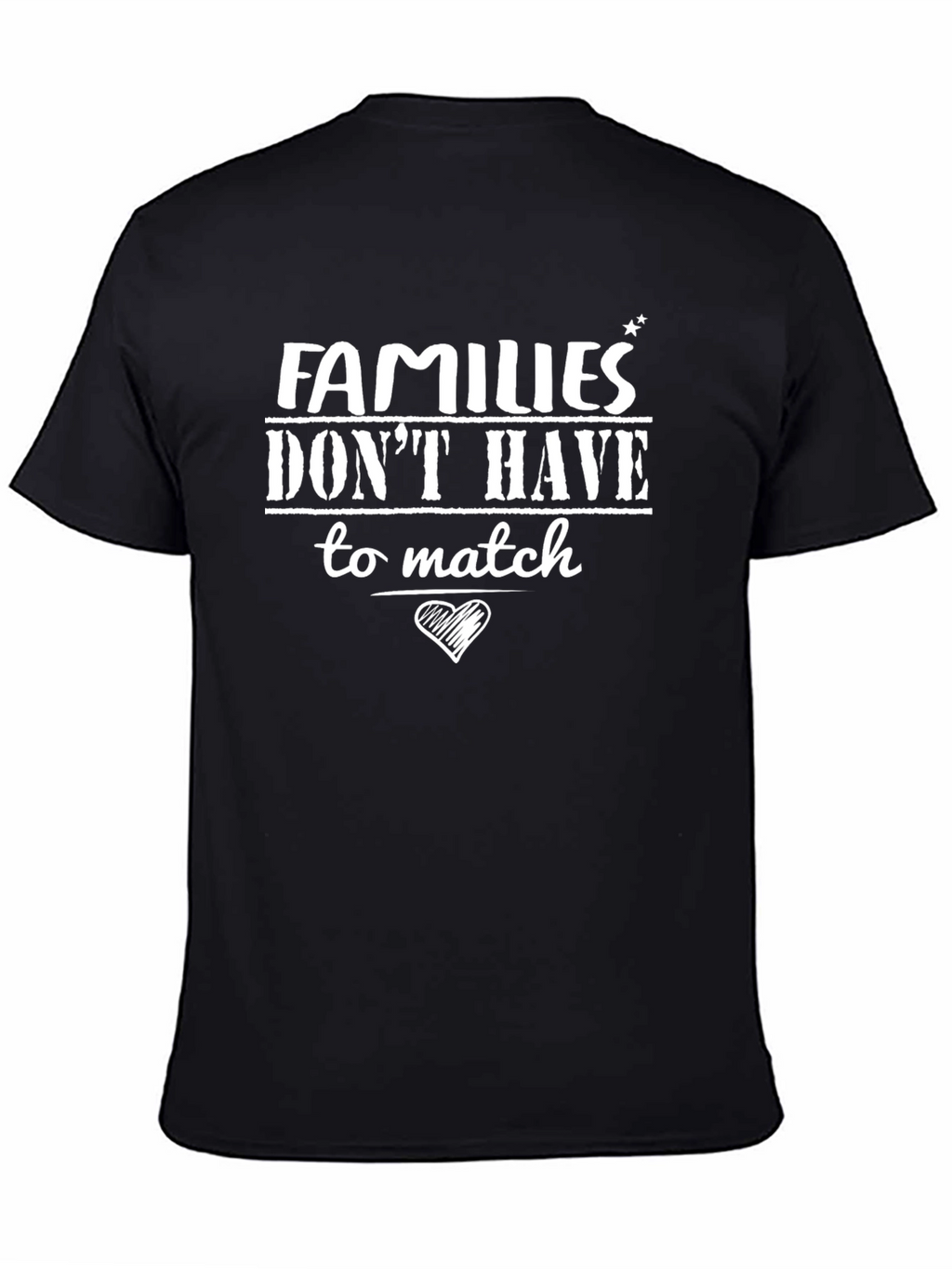 Families Dont Have to Match Graphic T-Shirt
