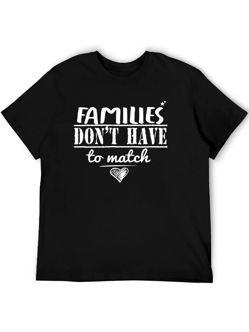 Families Dont Have to Match Graphic T-Shirt