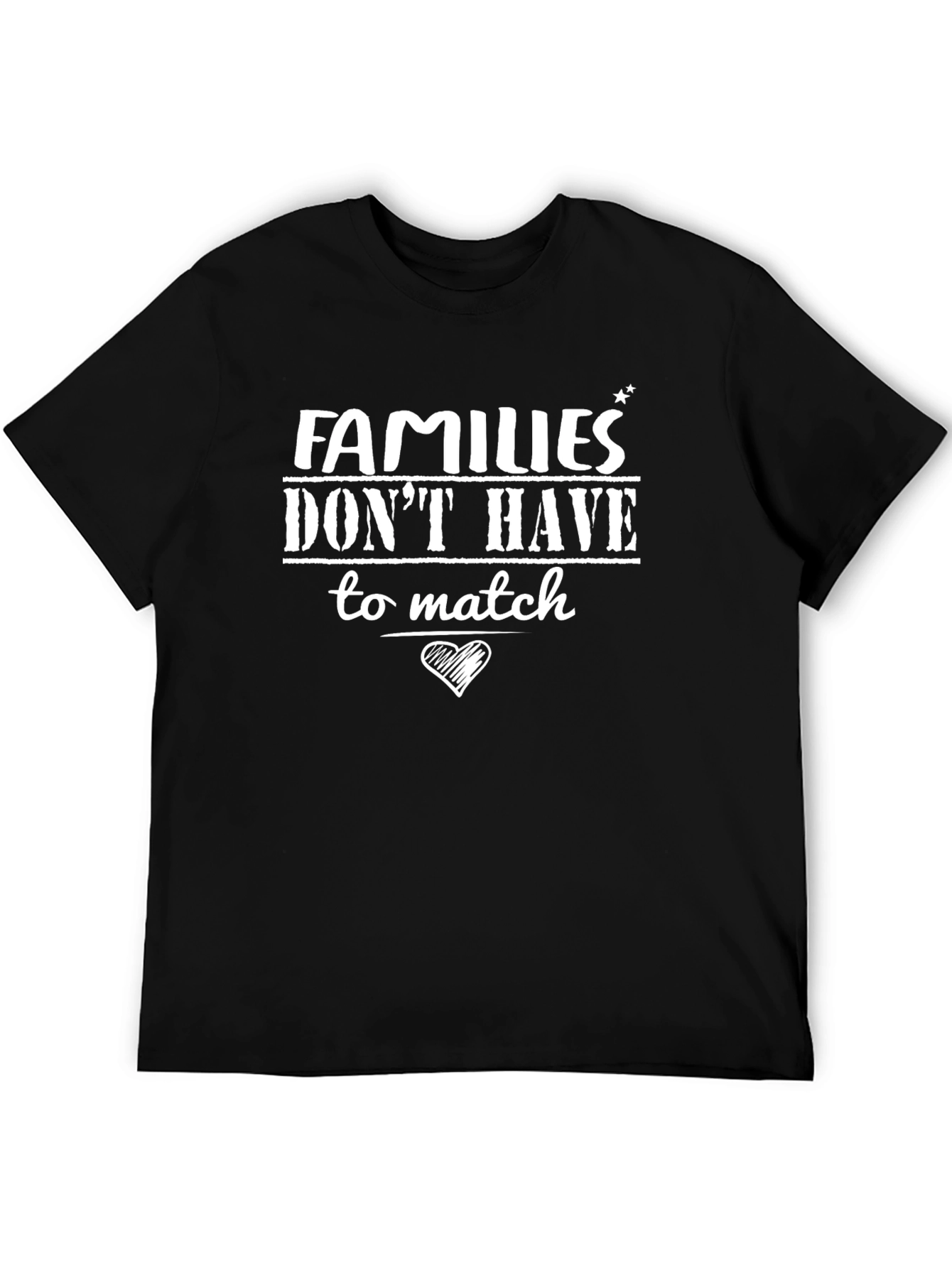 Families Dont Have to Match Graphic T-Shirt