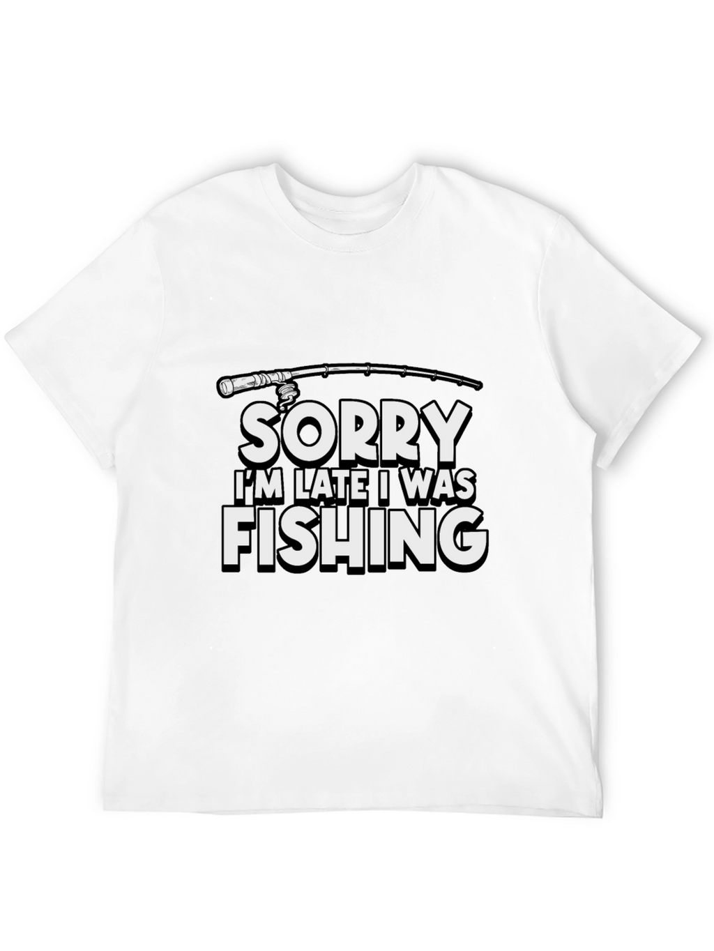 Funny Fishing T-Shirt - Sorry Im Late