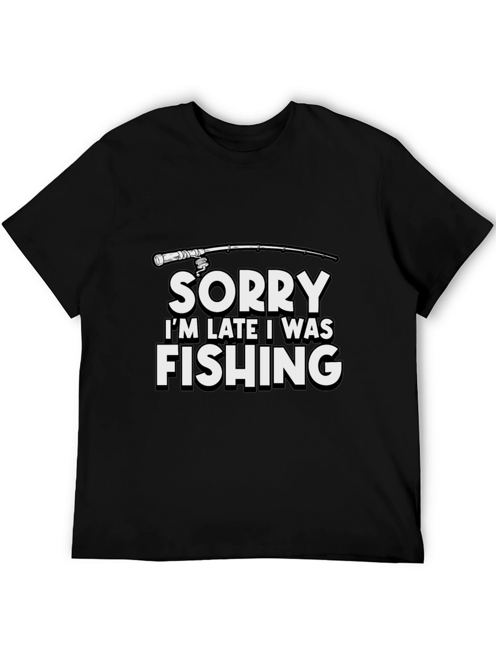 Funny Fishing T-Shirt - Sorry Im Late