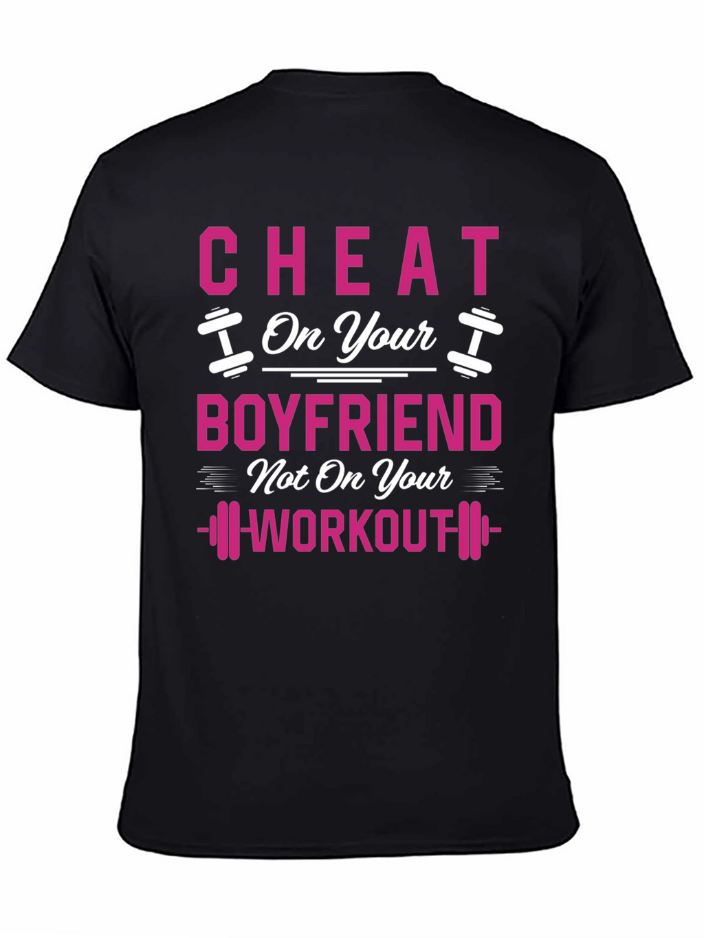 Cheat On Your Boyfriend Workout Gym T-Shirt