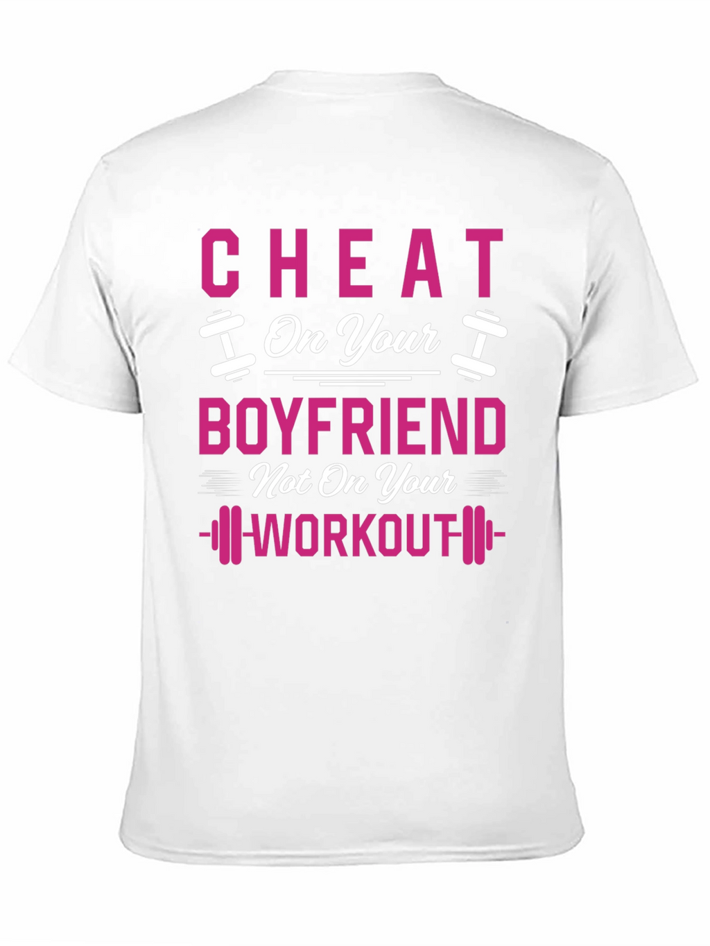 Cheat On Your Boyfriend Workout Gym T-Shirt