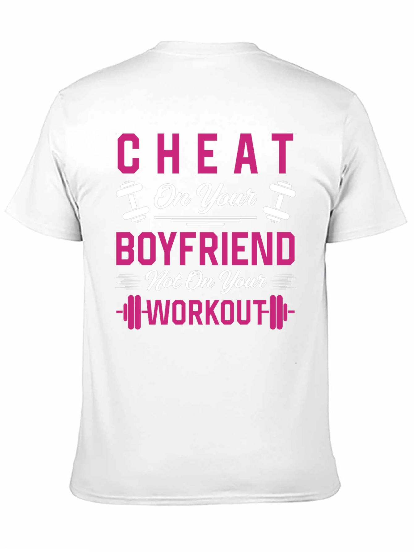 Cheat On Your Boyfriend Workout Gym T-Shirt