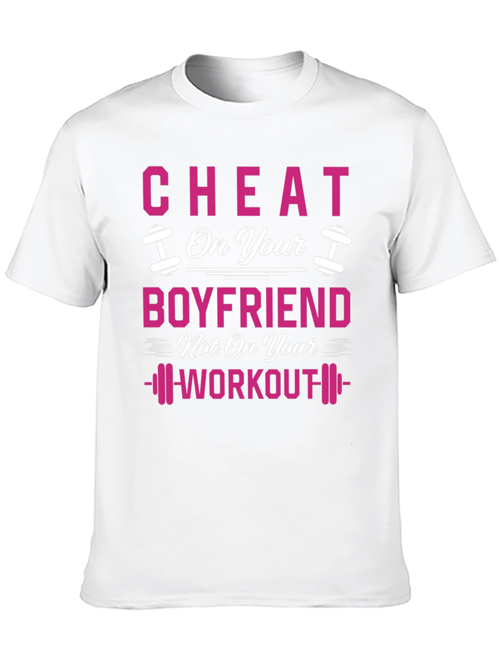 Cheat On Your Boyfriend Workout Gym T-Shirt
