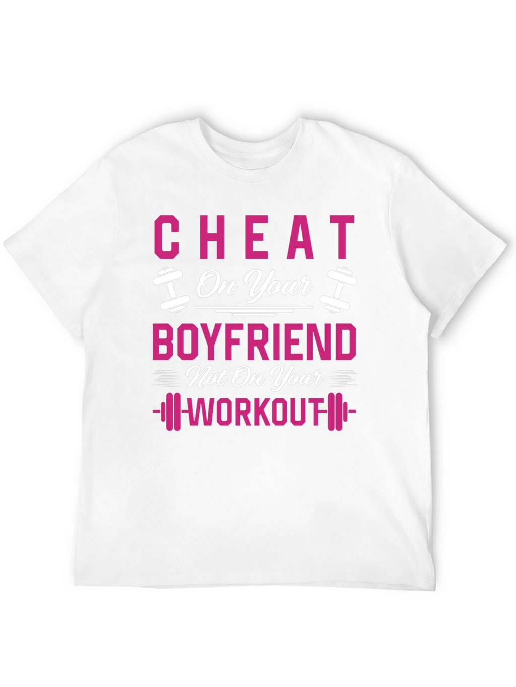 Cheat On Your Boyfriend Workout Gym T-Shirt