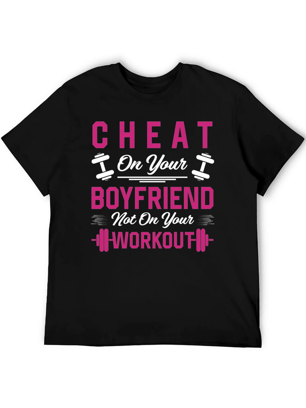 Cheat On Your Boyfriend Workout Gym T-Shirt