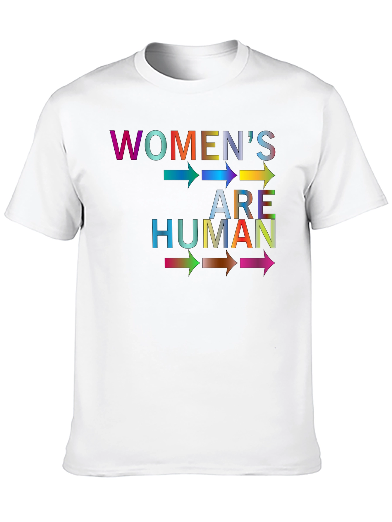 Womens are Human T-Shirt - Rainbow Text Graphic