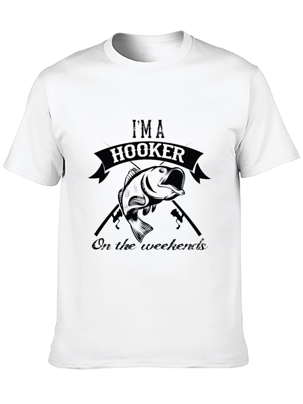 Im a Hooker On The Weekends Fishing T-Shirt