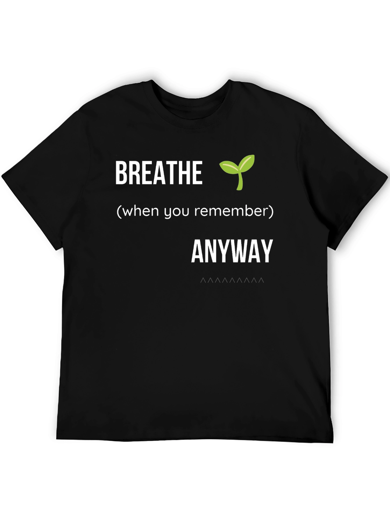 Breathe Anyway Graphic T-Shirt