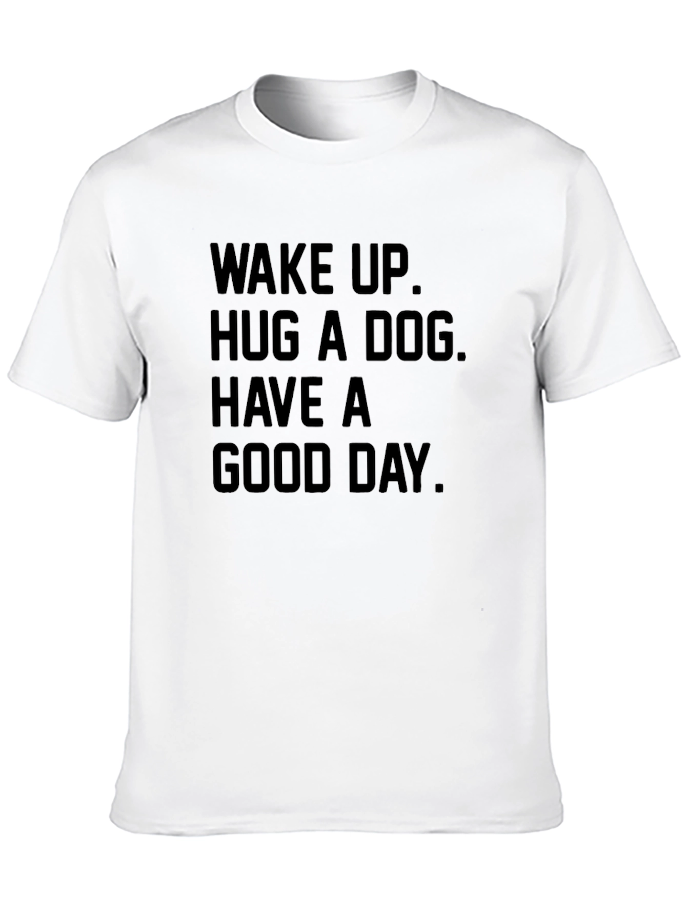 Wake Up Hug a Dog Good Day T-Shirt