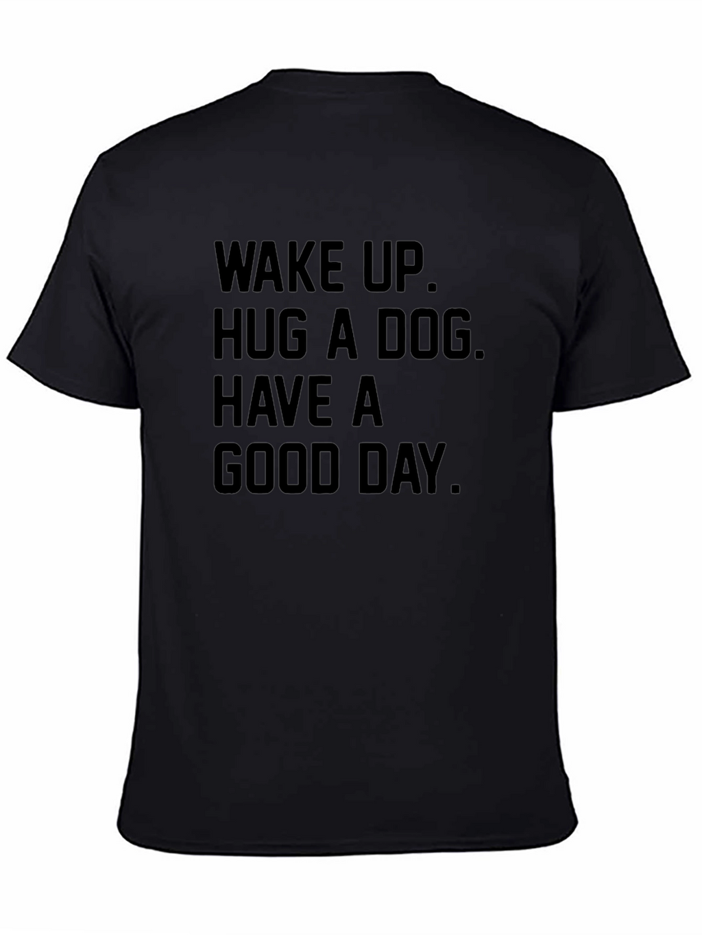Wake Up Hug a Dog Good Day T-Shirt