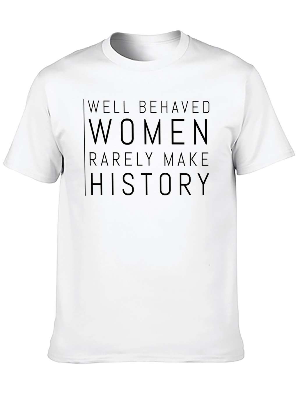 Well Behaved Women History T-Shirt