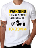 Dog Grooming T-Shirt: Warning May Start Talking