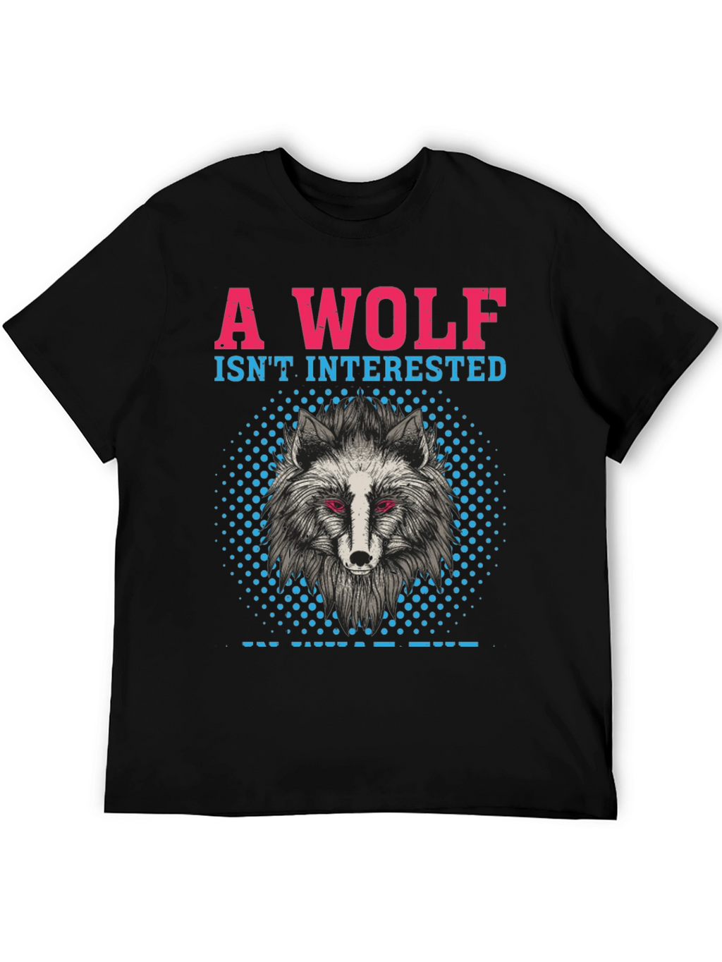 A Wolf Isnt Interested T-Shirt