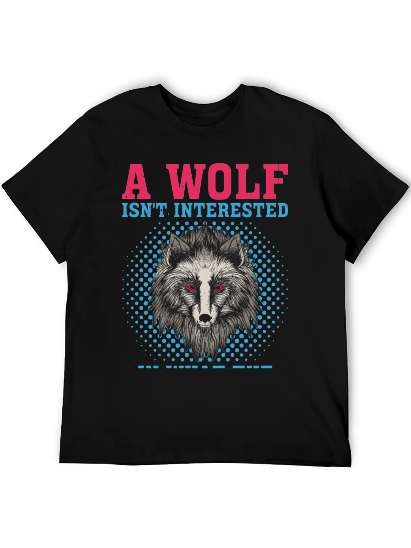 A Wolf Isnt Interested T-Shirt