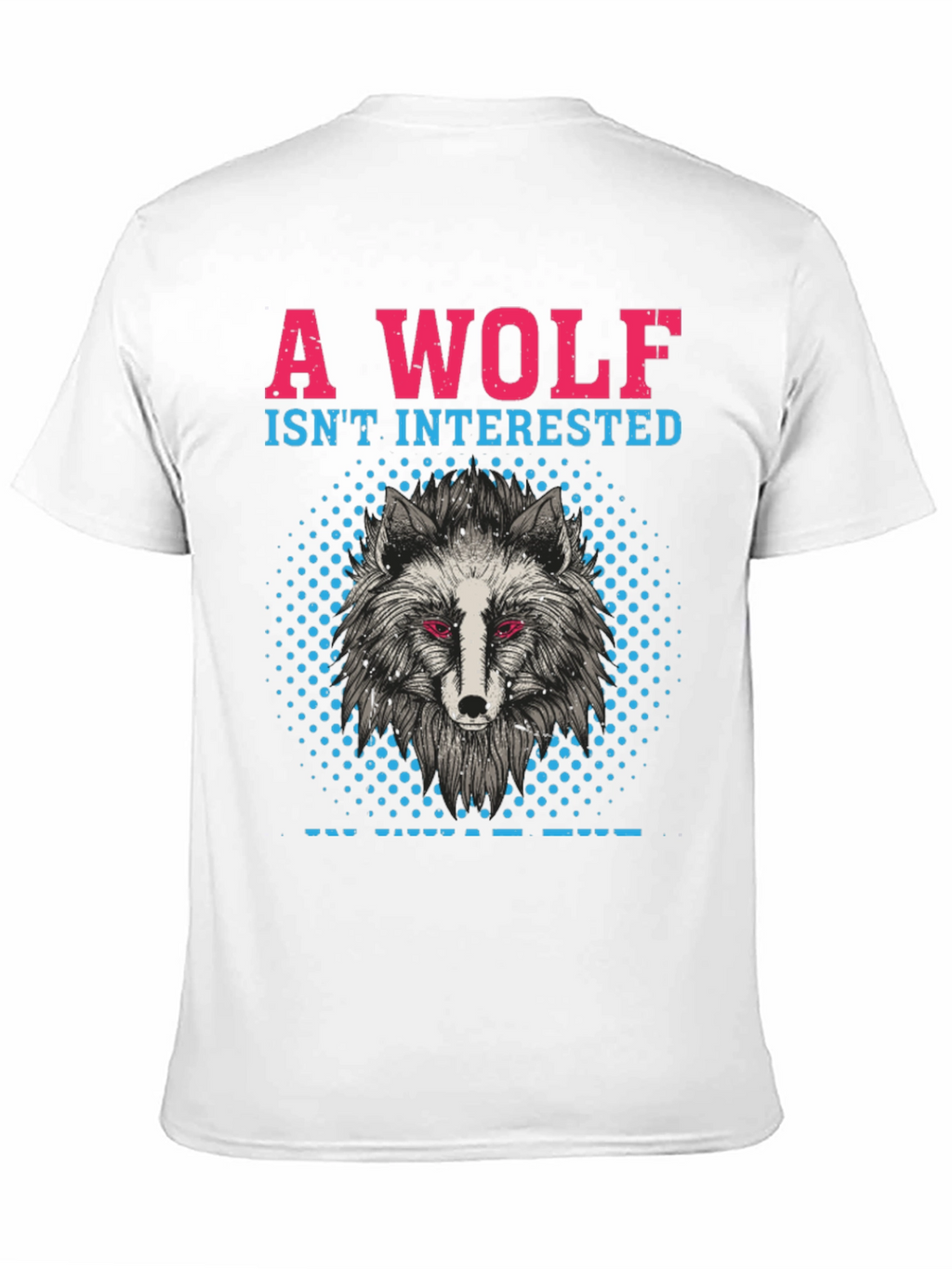 A Wolf Isnt Interested T-Shirt