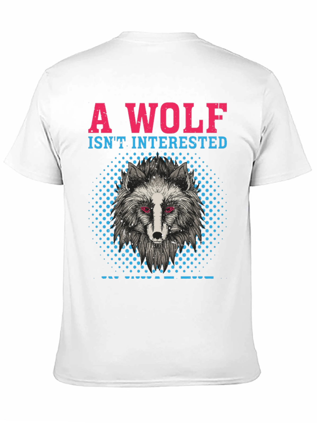 A Wolf Isnt Interested T-Shirt
