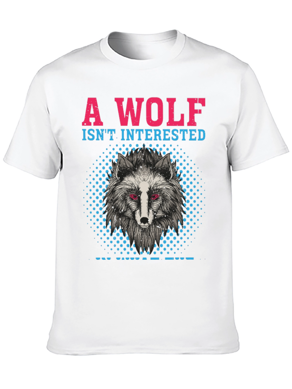 A Wolf Isnt Interested T-Shirt