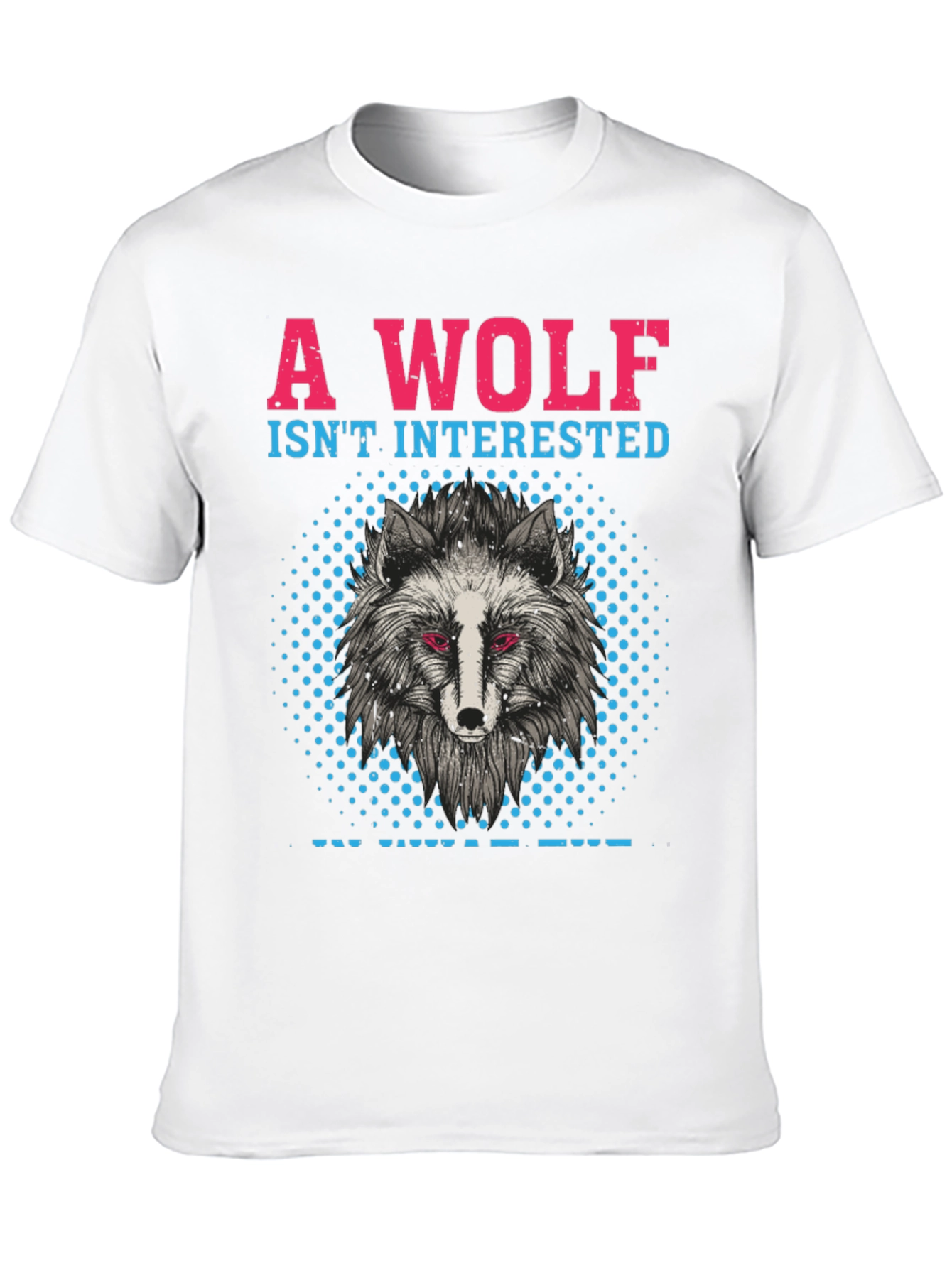 A Wolf Isnt Interested T-Shirt