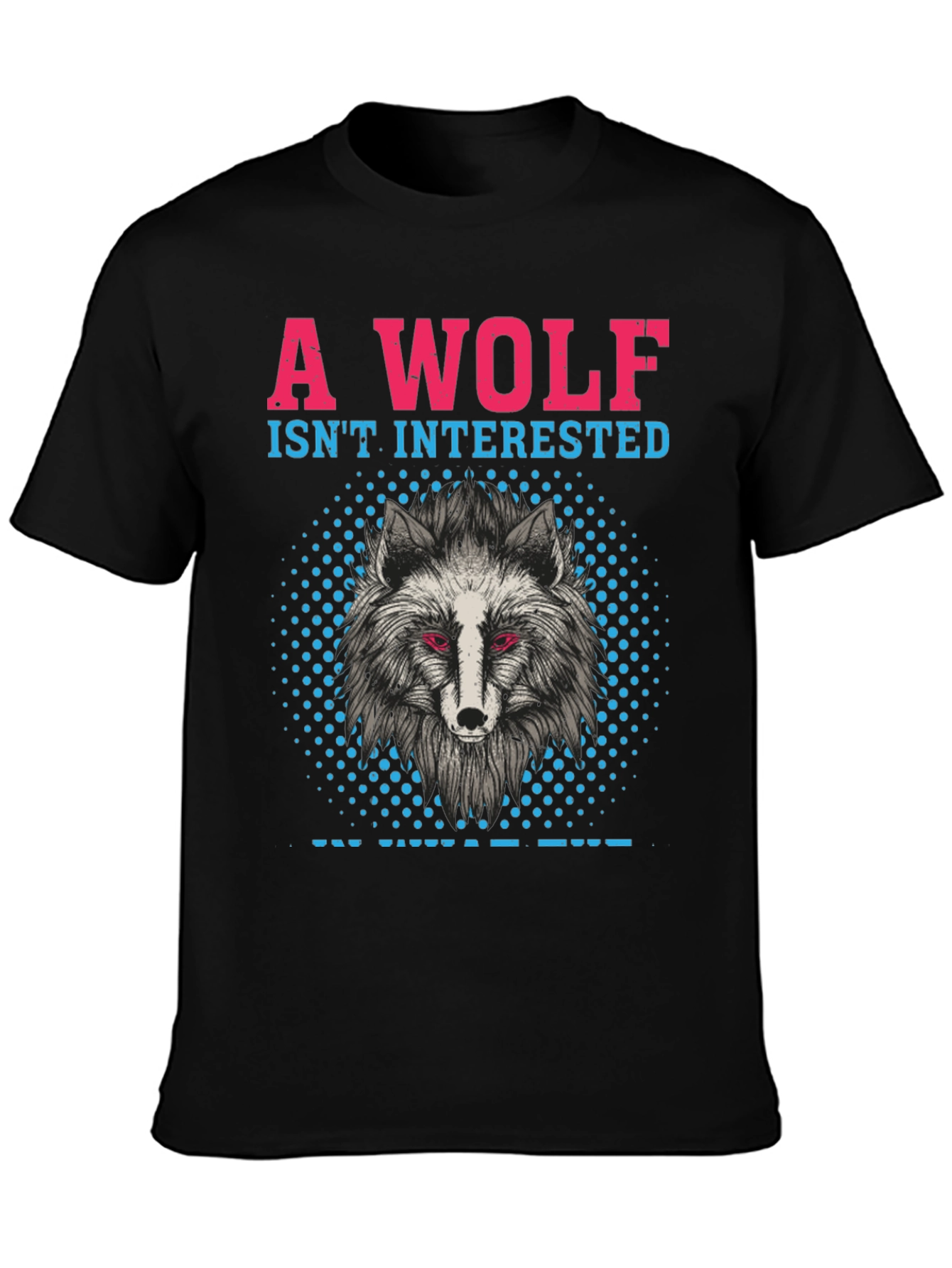 A Wolf Isnt Interested T-Shirt