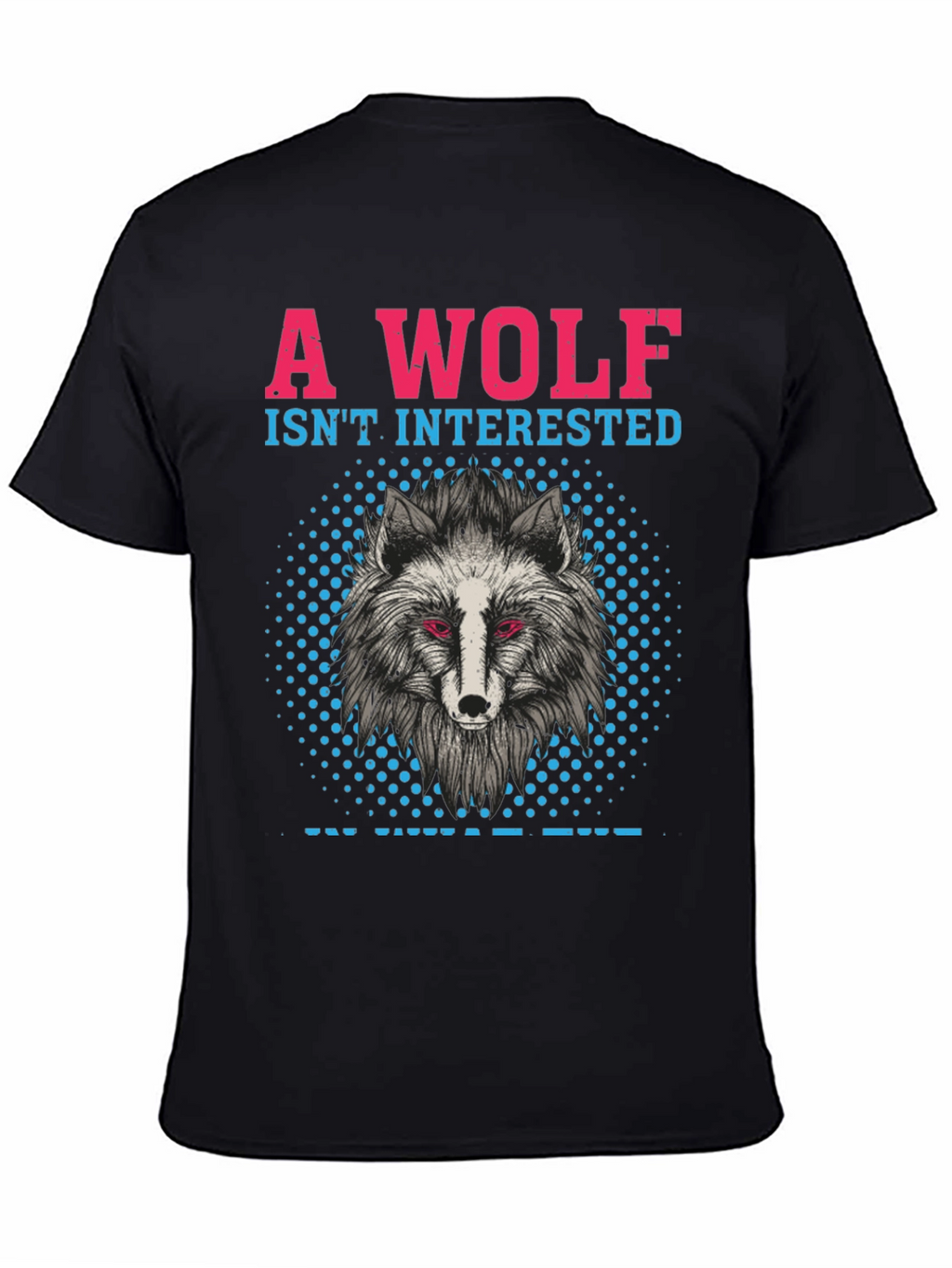 A Wolf Isnt Interested T-Shirt