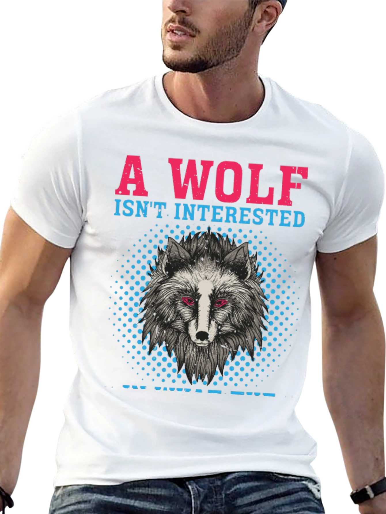 A Wolf Isnt Interested T-Shirt