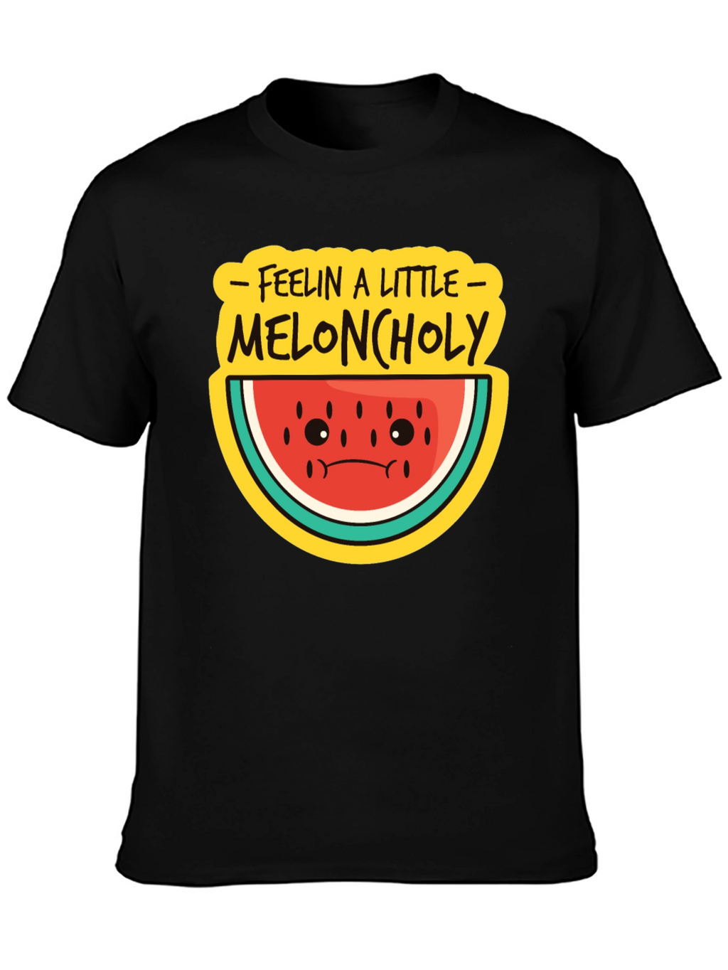 Meloncholy T-Shirt - Feelin a Little Sad