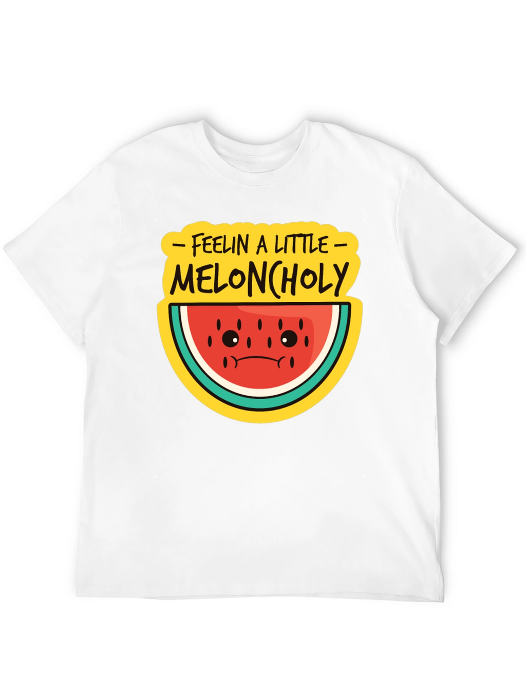 Meloncholy T-Shirt - Feelin a Little Sad