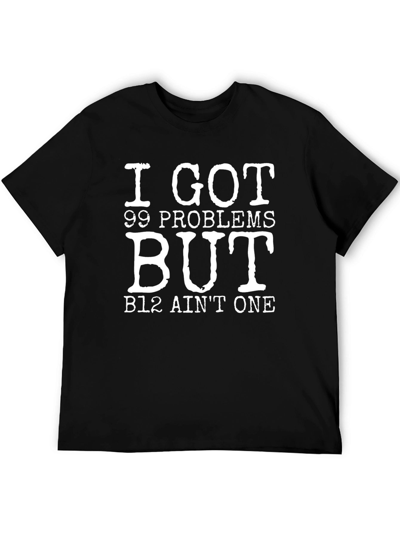 99 Problems B12 T-Shirt - Black