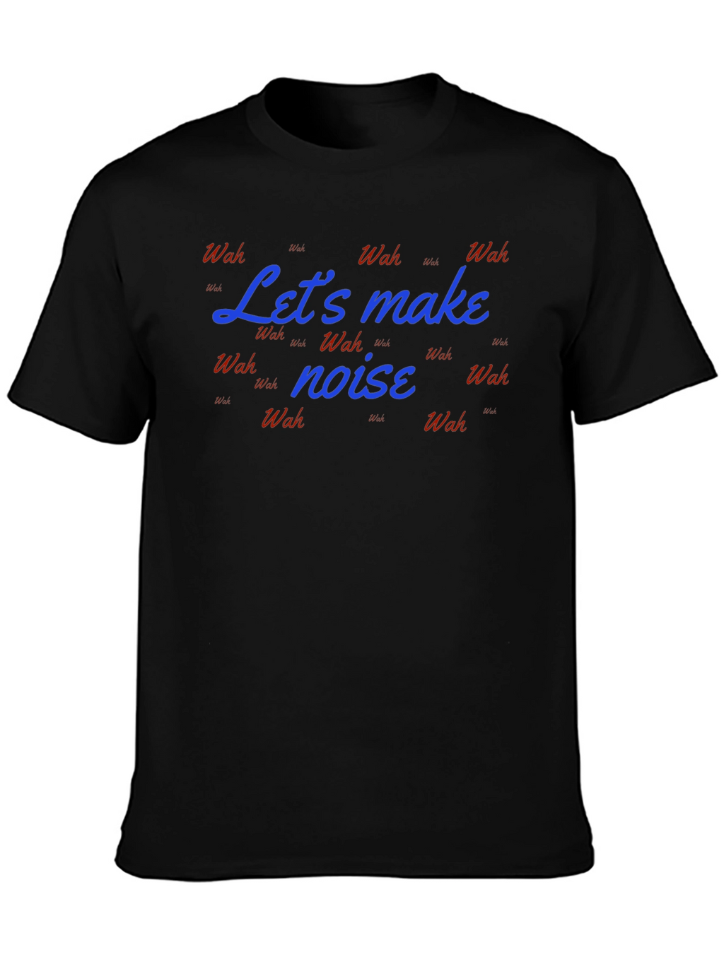 Lets Make Noise T-Shirt - Fun & Stylish