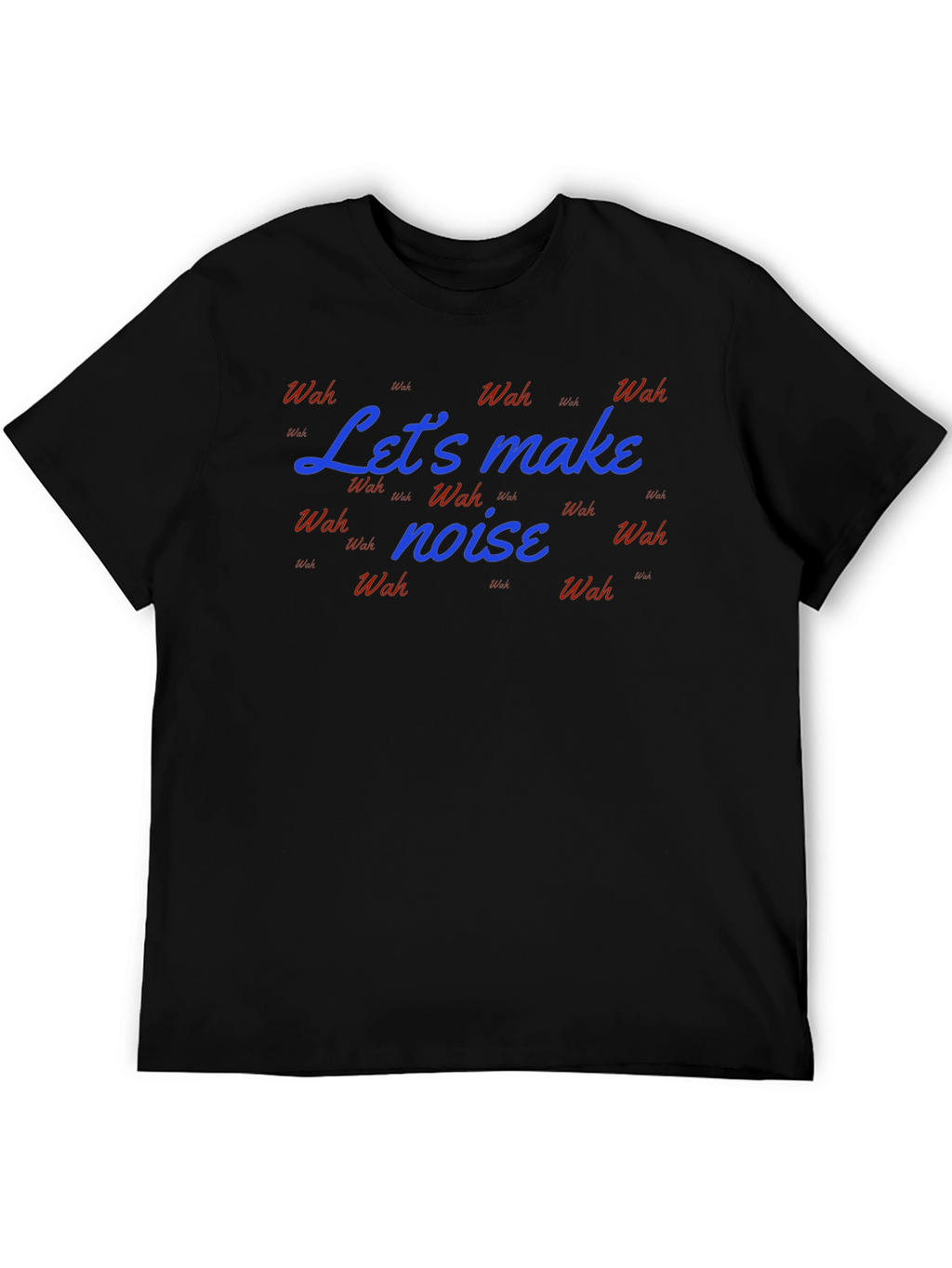 Lets Make Noise T-Shirt - Fun & Stylish